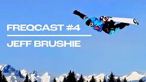 Jeff Brushie and the progression of freestyle snowboarding in the 90's: FREQCAST #4