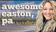 Curious About Easton, PA - Living in Easton, PA - What's it Like?