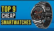 Top 9 Best Cheap Smartwatches Review in 2023 The Best Cheap Smartwatches Buy in 2023