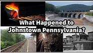 What Happened to Johnstown Pennsylvania?