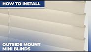 How to Install Outside Mount Mini Blinds