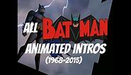 ALL Batman Animated Intros - 1968-2015