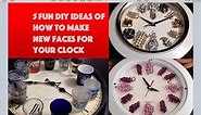 5 Awesome Ideas to Reface your Clock!