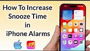 How to Increase Snooze Time of Alarms on iPhone iOS 17 | Change Snooze Time iPhone 15