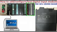 How to add/configure/test Digital Input module of PLC S7-300 SM 321-1BH02-0AA0 by using Simatic V5.6