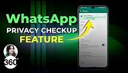 What Is WhatsApp Privacy Checkup Feature and How to Use It
