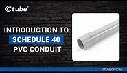 Ctube Schedule 40 Rigid PVC Conduit: Everything You Need to Know