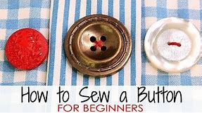 How to Sew a Button - for Absolute BEGINNERS