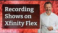 Recording Shows on Xfinity Flex
