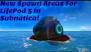 New Spawn Areas For Subnautica Lifepod 5!