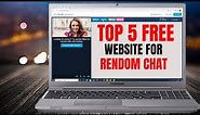Top 5 Random Video Chat Websites And Apps 2021 Free To Use Random Chat Apps