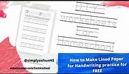 How to Make Lined Paper for Handwriting practice for FREE