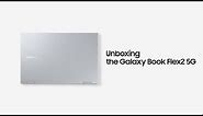 Galaxy Book Flex2 5G: Official Unboxing | Samsung