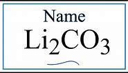 How to Write the Name for Li2CO3