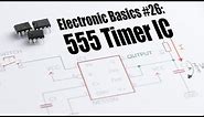 Electronic Basics #26: 555 Timer IC