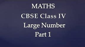 Maths Class 4 Chapter 1 Part 1 | Large Number | CBSE Maths |