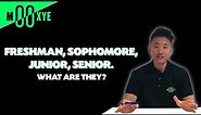 Freshman, Sophomore, Junior, Senior. What are they?