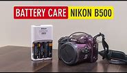 BATTERY CARE FOR NIKON COOLPIX B500 (Nikon Coolpix B500 Battery Life & Maintenance) | Sonika Agarwal