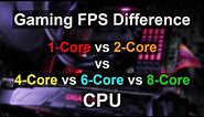 Gaming FPS Difference - Single-Core vs Dual-Core, Quad-Core, 6-Core, 8-Core CPU