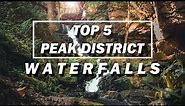 TOP 5 PEAK DISTRICT WATERFALLS - Best places to visit UK