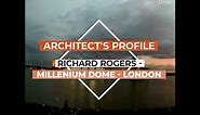 Millennium Dome | Richard Rogers | O2 London