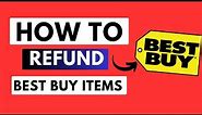 How To Get Refund From Best Buy | Best Buy Refund Policy
