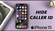 How To Hide Caller ID On iPhone 15 & iPhone 15 Pro