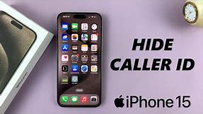 How To Hide Caller ID On iPhone 15 & iPhone 15 Pro