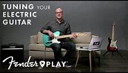 How to Tune an Electric Guitar for Beginners | Fender Play | Fender