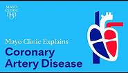 Mayo Clinic Explains Coronary Artery Disease