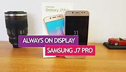 Always on Display on Samsung Galaxy J7 Pro- How to Use it
