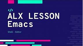 Emacs Editor Crash Course A Beginner's Guide to Efficient Text Editing | ALX بالعربي