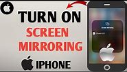How to Turn on Screen Mirroring on iPhone - 2024