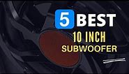 ⭕ Top 5 Best 10 Inch Subwoofer 2024 [Review and Guide]