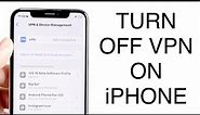 How To Turn Off VPN On iPhone! (2023)