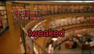 What does tweaked mean?
