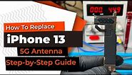 How to Replace iPhone 13 5G Antenna: Step-by-Step Guide