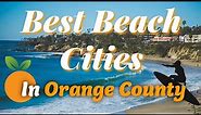 Explore the Top 5 Beach Cities in Orange County, CA