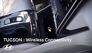 The all-new TUCSON: Wireless Connectivity