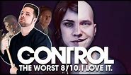 CONTROL | The Worst 8/10 Game. I Love It.