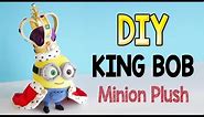 DIY King Bob Minion Plush (Free Pattern!) Fun craft!