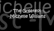 The Greatest-Michelle Williams Lyrics