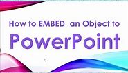How to Embed an Object in PowerPoint