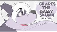 Grapes the gassy skunk (fan dub)
