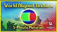 World Aligned Texture | 5-Minute Materials [UE4]