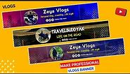 How To Make Professional YouTube Banner | youtube channel art kaise Banaye | Vlog banner