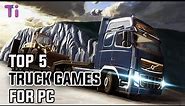 Top 5 Best Truck Simulator Game For PC | Best Truck Games For PC