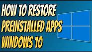 How To Restore Windows 10 Preinstalled APPS | Install APPS That Came With Windows 10