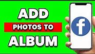 How To Add Photos To Facebook Album Without Posting Them (Easy Guide)