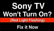 Sony TV won't turn on Red light Flashing - Fix it Now
